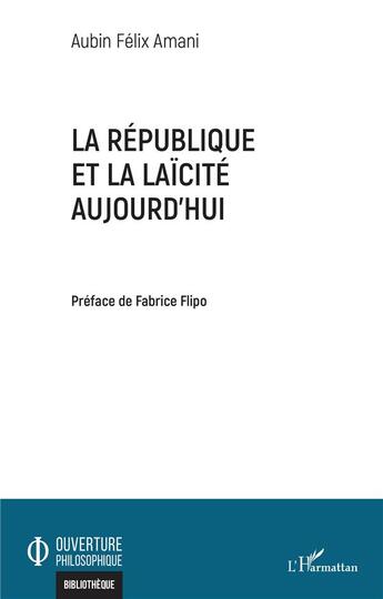 Couverture du livre « La République et la laïcité aujourd'hui » de Aubin Felix Amani aux éditions L'harmattan