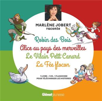 Couverture du livre « Marlene jobert raconte robin des bois, alice au pays des merveilles, vilain petit canard, fee flocon » de Marlène Jobert aux éditions Glenat Jeunesse