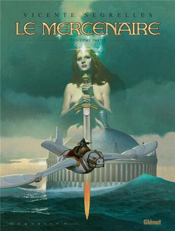 Couverture du livre « Le mercenaire : Intégrale vol.3 : Tomes 11 à 13 » de Vicente Segrelles aux éditions Glenat