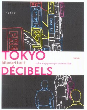 Couverture du livre « Tokyo Decibels » de Hitonari Tsuji aux éditions Naive