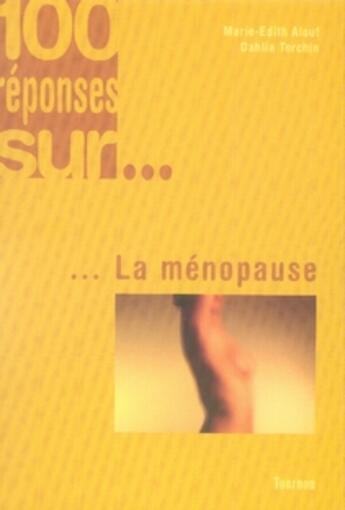 Couverture du livre « 100 réponses sur la ménopause » de Marie-Edith Alouf aux éditions Tournon