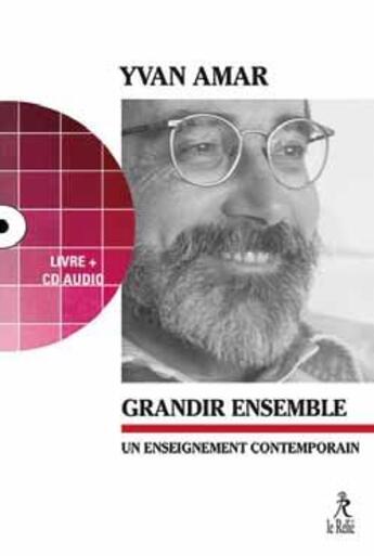 Couverture du livre « Grandir ensemble ; un enseignement contemporain » de Yvan Amar aux éditions Relie