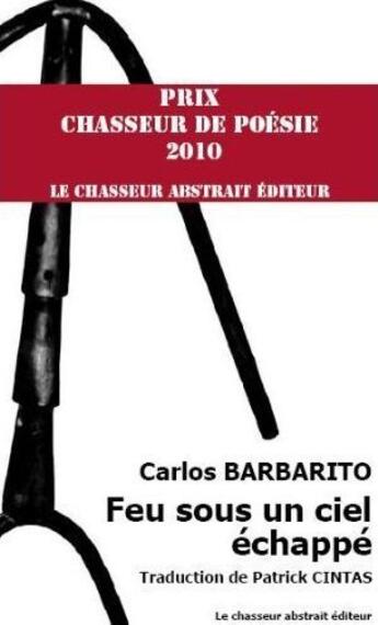 Couverture du livre « Feu sous un ciel échappé » de Carlos Barbarito aux éditions Le Chasseur Abstrait