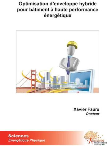 Couverture du livre « Optimisation d'enveloppe hybride pour bâtiment à haute performance énergétique » de Xavier Faure aux éditions Edilivre