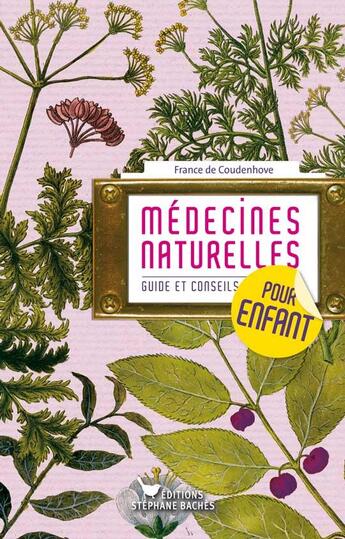 Couverture du livre « Médecines naturelles pour enfants ; guides et conseils ; 0/15 ans » de France De Coudenhove aux éditions Les Cuisinieres