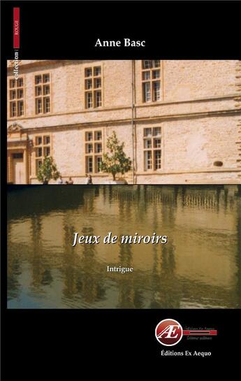 Couverture du livre « Jeux de miroirs » de Anne Basc aux éditions Ex Aequo