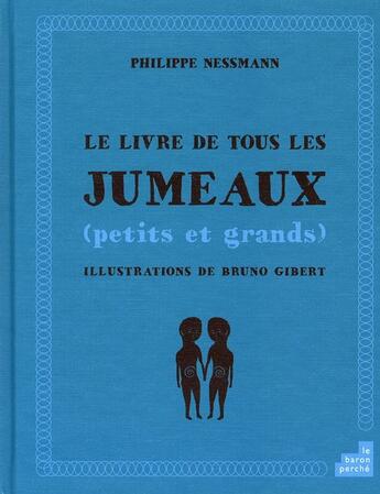 Couverture du livre « Le livre de tous les jumeaux, petits et grands » de Philippe Nessmann et Bruno Gibert aux éditions Le Baron Perche