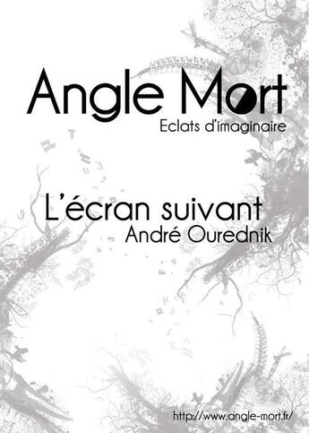 Couverture du livre « L'écran suivant » de Andre Ourednik aux éditions Angle Mort