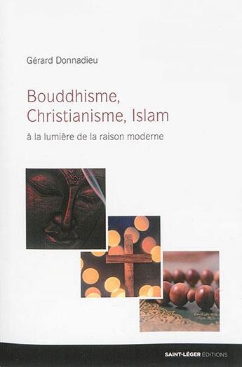 Couverture du livre « Bouddhisme, christianisme, islam » de Gerard Donnadieu aux éditions Saint-leger