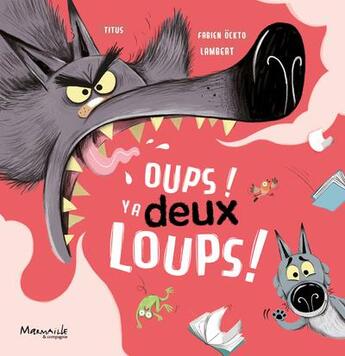 Couverture du livre « Oups ! y'a deux loups ! » de Titus et Fabien Ockto Lambert aux éditions Marmaille Et Compagnie