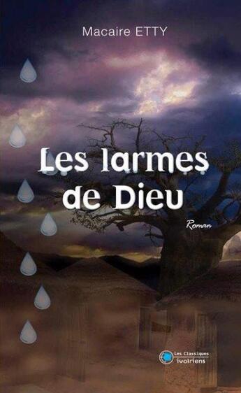 Couverture du livre « Les larmes de Dieu » de Macaire Etty aux éditions Les Classiques Ivoiriens