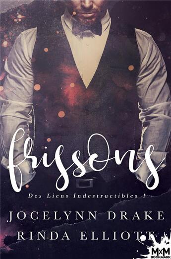 Couverture du livre « Des liens indestructibles t.1 ; frissons » de Jocelynn Drake et Rinda Elliott aux éditions Mxm Bookmark