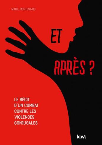 Couverture du livre « Et après ? le récit d'un combat contre les violences conjugales » de Marie Montesinos aux éditions Kiwi