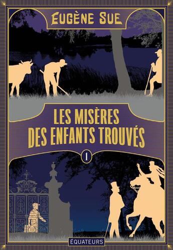 Couverture du livre « Les misères des enfants trouves Tome 1 » de Eugene Sue aux éditions Des Equateurs