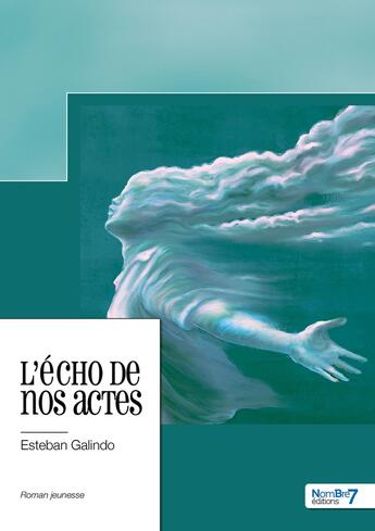 Couverture du livre « L'écho de nos actes » de Esteban Galindo aux éditions Nombre 7