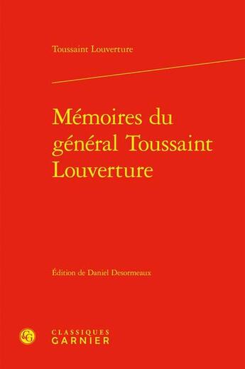 Couverture du livre « Mémoires du général Toussaint Louverture » de Toussaint Louverture aux éditions Classiques Garnier