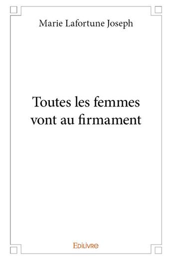 Couverture du livre « Toutes les femmes vont au firmament » de Joseph M L. aux éditions Edilivre