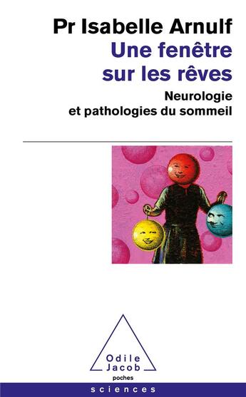 Couverture du livre « Une fenêtre sur les rêves : neurologie et pathologies du sommeil » de Isabelle Arnulf aux éditions Odile Jacob