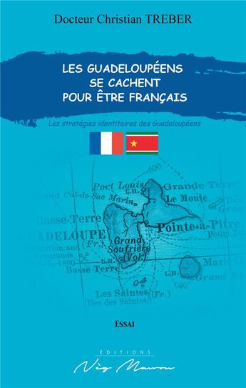 Couverture du livre « Les guadeloupeens se cachent pour etre francais » de Treber Christian aux éditions Neg Mawon