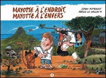 Couverture du livre « Mayotte : A l'endroit, à l'envers » de Simon Mitteault et Adrien Le Galloc'H aux éditions Des Bulles Dans L'ocean