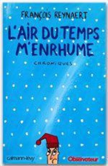 Couverture du livre « L'air du temps m'enrhume ; chroniques » de Francois Reynaert aux éditions Calmann-levy