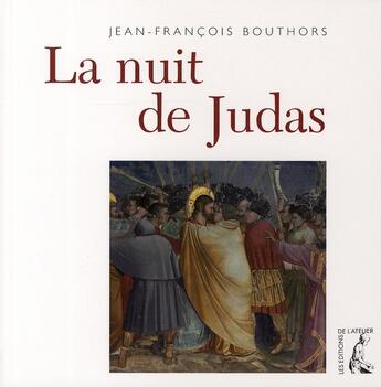 Couverture du livre « La nuit de Judas » de Bouthors J-F. aux éditions Editions De L'atelier