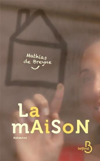 Couverture du livre « La maison » de Mathias De Breyne aux éditions Belfond