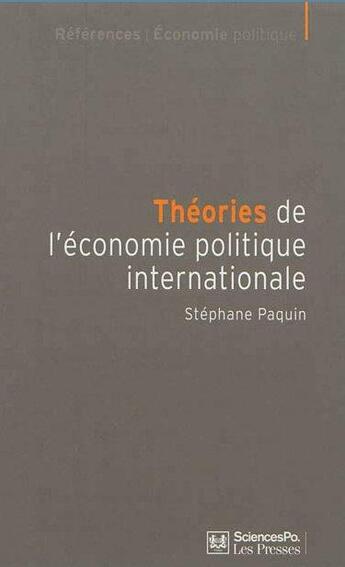 Couverture du livre « Théories de l'économie politique internationale » de Stéphane Paquin aux éditions Presses De Sciences Po