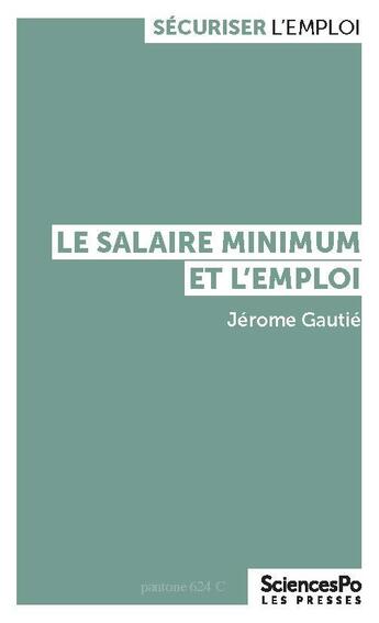 Couverture du livre « Le salaire minimum et l'emploi » de Jérôme Gautié aux éditions Presses De Sciences Po