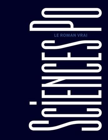 Couverture du livre « Sciences po, le roman vrai » de Marie Scot aux éditions Presses De Sciences Po