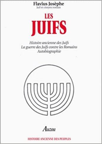 Couverture du livre « Les Juifs ; histoire ancienne des Juifs ; la guerre des Juifs contre les Romains ; autobiographie » de Flavius Josephe aux éditions Auzou