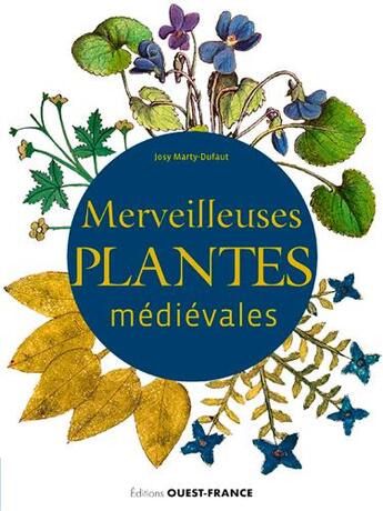 Couverture du livre « Merveilleuses plantes médiévales » de Josy Marty-Dufaut aux éditions Ouest France