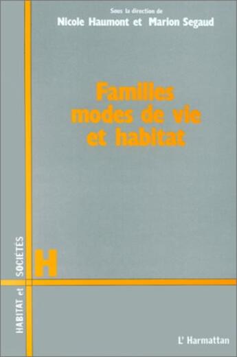 Couverture du livre « Familles, mode de vie et habitat » de Marion Segaud et Nicole Haumont aux éditions L'harmattan