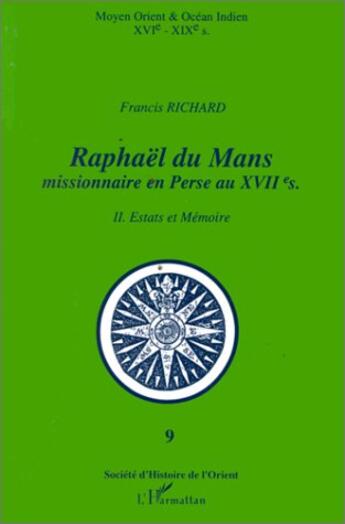 Couverture du livre « Raphael du Mans, missionnaire en Perse au XVII siècle t.2 ; estats et mémoire » de Francis Richard aux éditions L'harmattan