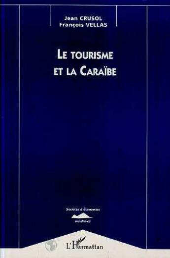 Couverture du livre « Le tourisme et la caraibe » de Crusol/Vellas aux éditions L'harmattan