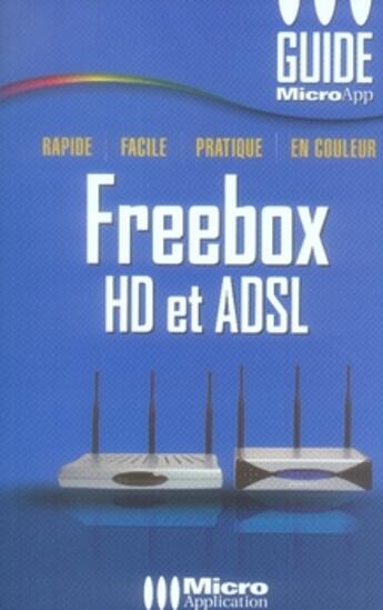 Couverture du livre « Freebox hd et adsl » de Alexandre Boni et Nicolas Stemart aux éditions Micro Application