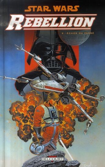 Couverture du livre « Star Wars - rébellion t.2 ; échos du passé » de Jeremy Barlow et Michel Lacombe et Melo et Welles Hartley et Davide Fabbri et Thomas Andrews et Dalla Vecchia aux éditions Delcourt