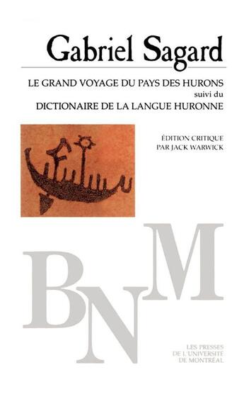 Couverture du livre « Le grand voyage du pays des hurons ; dictionnaire de la langue huronne » de Gabriel Sagard aux éditions Pu De Montreal