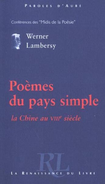 Couverture du livre « Poemes du pays simple ; la poesie chinoise du viii siecle » de Werner Lambersy aux éditions Renaissance Du Livre