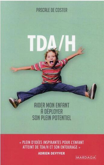 Couverture du livre « TDA/H : aider mon enfant à déployer son plein potentiel » de Pascale De Coster aux éditions Mardaga Pierre