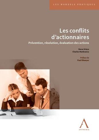 Couverture du livre « Les conflits d'actionnaires : prévention, résolution, évaluation des actions » de Steve Griess et Charles Markowicz aux éditions Anthemis