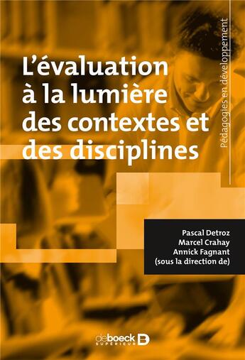 Couverture du livre « L'évaluation à la lumière des contextes et des disciplines » de Annick Fagnant et Marcel Crahay et Collectif et Pascal Detroz aux éditions De Boeck Superieur