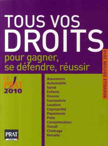 Couverture du livre « Tous vos droits ; pour gagner, se défendre, réussir (édition 2010) » de  aux éditions Prat