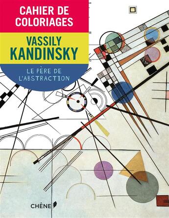 Couverture du livre « Cahier de coloriages ; Kandinsky » de  aux éditions Chene