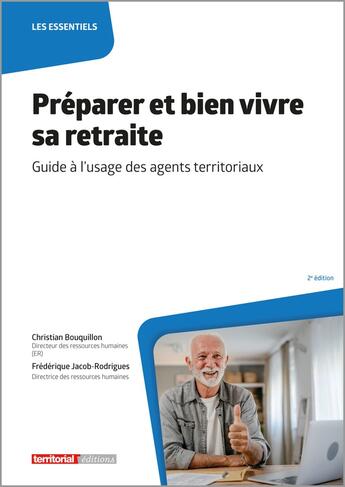 Couverture du livre « Préparer et bien vivre sa retraite : Guide à l'usage des agents territoriaux (2e édition) » de Christian Bouquillon et Frederique Jacob-Rodrigues aux éditions Territorial