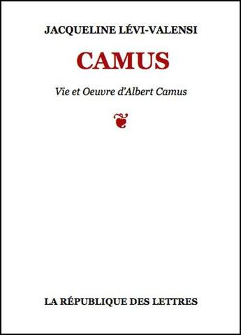 Couverture du livre « Albert Camus » de Jacqueline Levi-Valensi aux éditions Republique Des Lettres