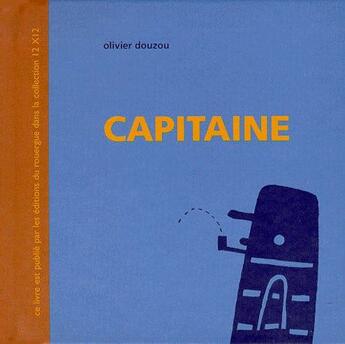 Couverture du livre « Capitaine » de Olivier Douzou aux éditions Rouergue