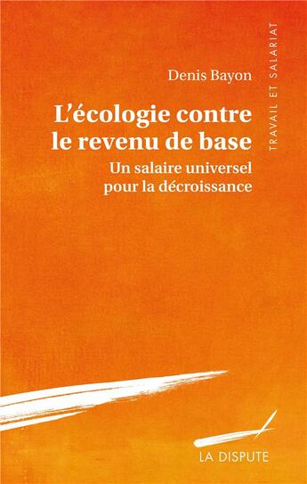 Couverture du livre « L'écologie contre le revenu de base » de Denis Bayon aux éditions Dispute