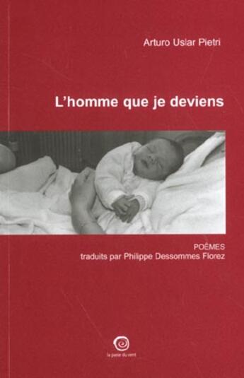 Couverture du livre « L'homme que je deviens » de Arturo Uslar Pietri aux éditions La Passe Du Vent