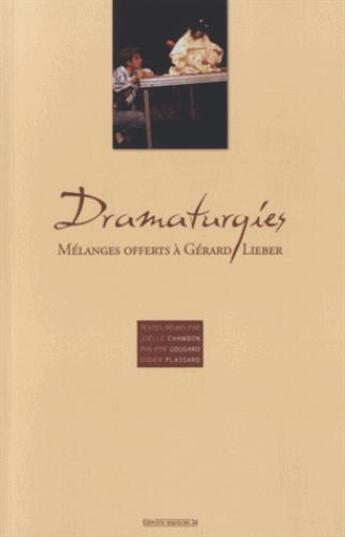 Couverture du livre « Dramaturgies ; mélanges offerts à Gérard Lieber » de Didier Plassard aux éditions Espaces 34